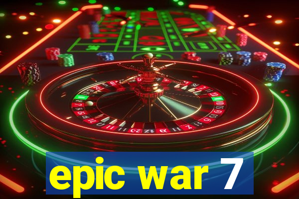 epic war 7